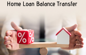 Factors to Consider Before Opting for a Home Loan Balance Transfer